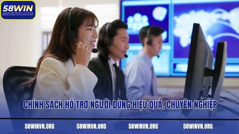 Chính sách hỗ trợ người dùng hiệu quả, chuyên nghiệp