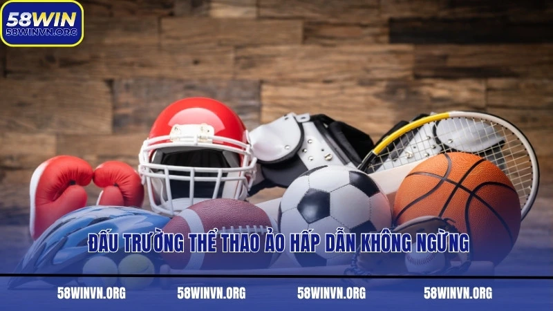 Đấu trường thể thao ảo hấp dẫn không ngừng