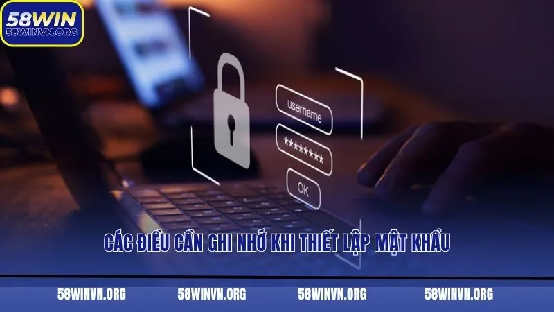 Các điều cần ghi nhớ khi thiết lập mật khẩu