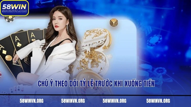 Chú ý theo dõi tỷ lệ trước khi xuống tiền