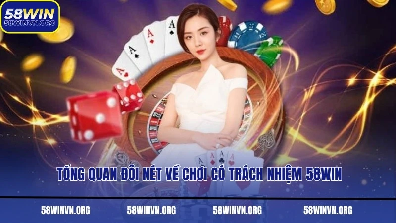Tổng quan đôi nét về chơi có trách nhiệm 58WIN