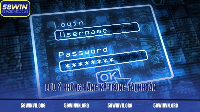 Lưu ý không đăng ký trùng tài khoản