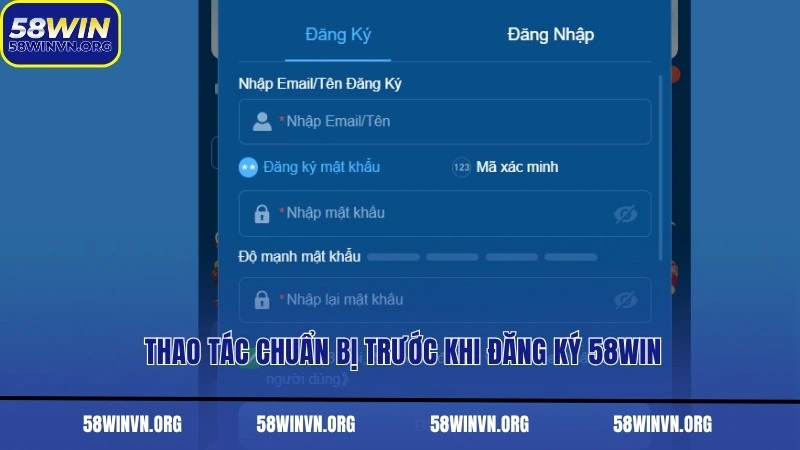 Thao tác chuẩn bị trước khi đăng ký 58WIN