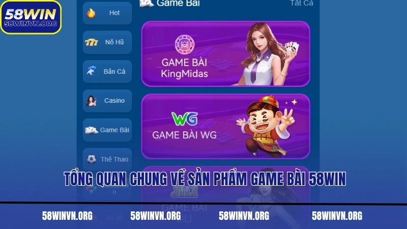 Tổng quan chung về sản phẩm game bài 58WIN