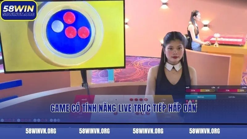 Game có tính năng live trực tiếp hấp dẫn