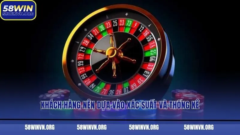 Khách hàng nên dựa vào xác suất và thống kê