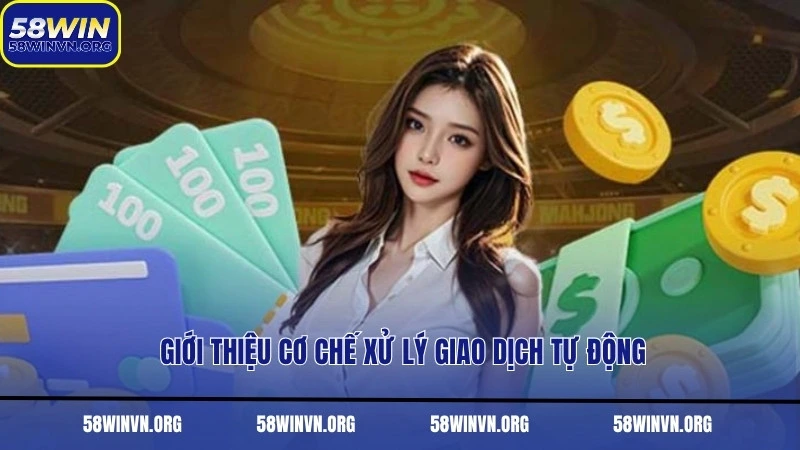 Giới thiệu cơ chế xử lý giao dịch tự động