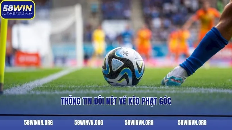 Thông tin đôi nét về kèo phạt góc