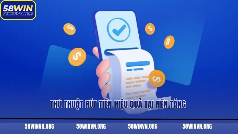 Thủ thuật rút tiền hiệu quả tại nền tảng