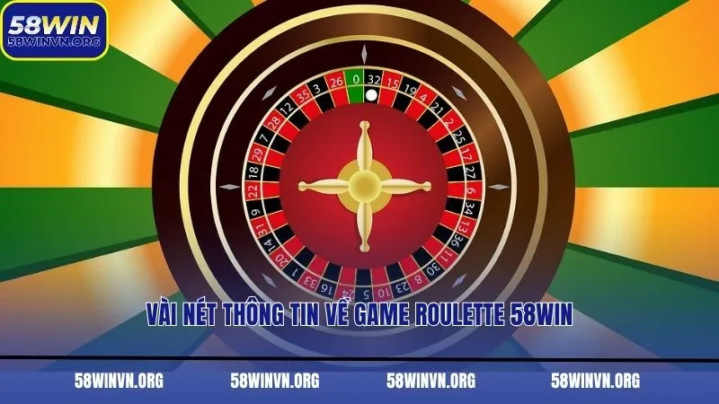 Vài nét thông tin về game Roulette 58WIN