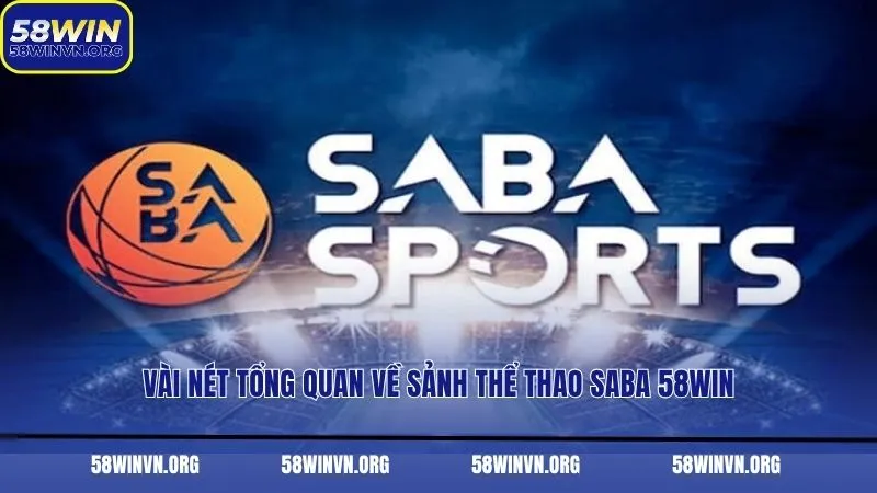 Vài nét tổng quan về sảnh thể thao Saba 58WIN